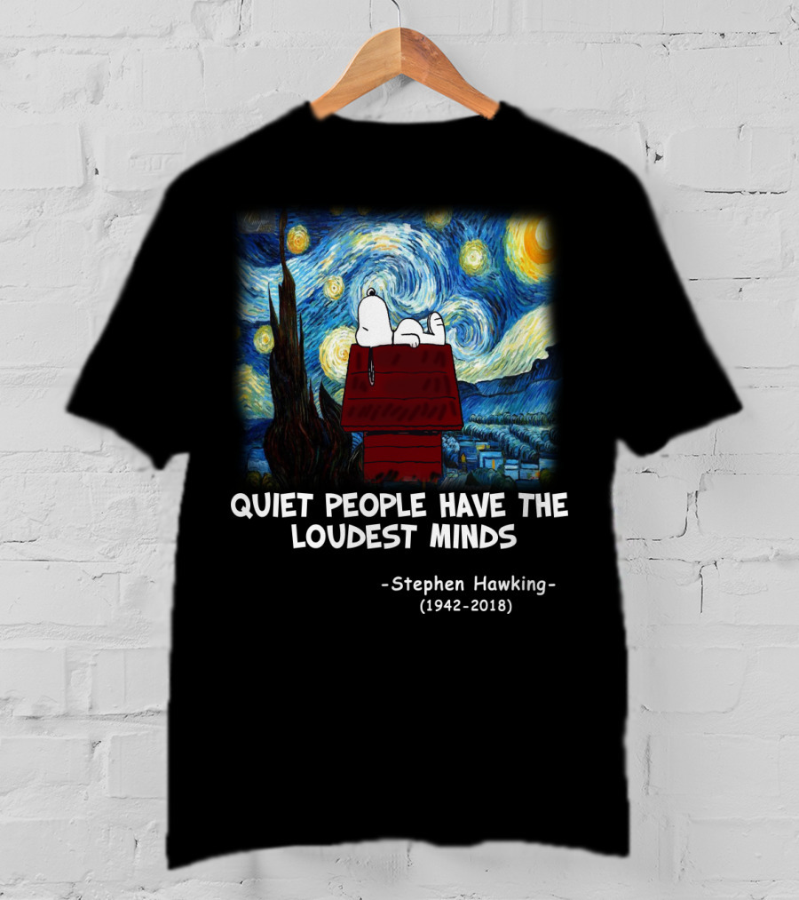 Quiet People Have The Loudest Minds Snoopy Starry Night Stephen Hawking Tribute Peanuts T-Shirt