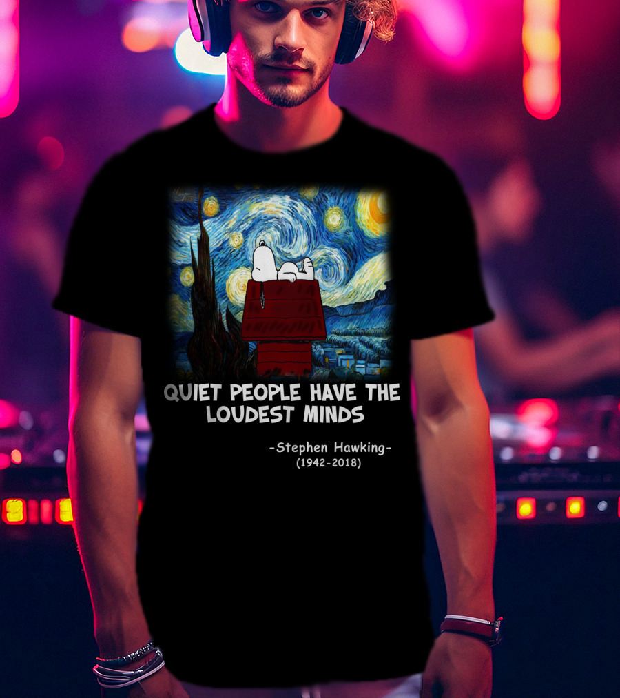 Quiet People Have The Loudest Minds Snoopy Starry Night Stephen Hawking Tribute Peanuts T-Shirt