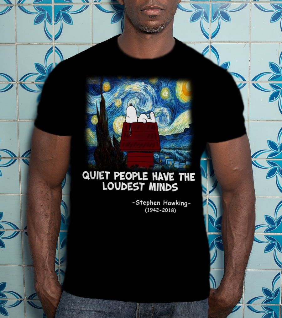Quiet People Have The Loudest Minds Snoopy Starry Night Stephen Hawking Tribute Peanuts T-Shirt