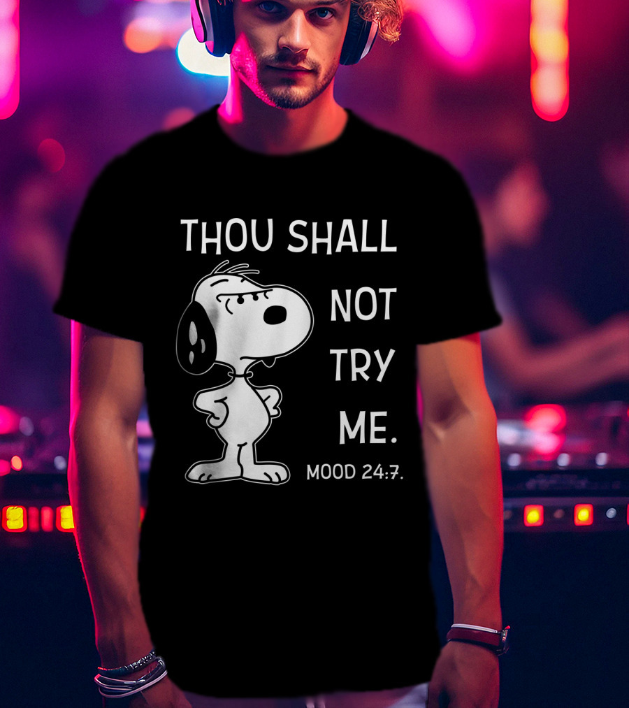 Thou Shall Not Try Me Mood 24 7 Snoopy Peanuts T-Shirt
