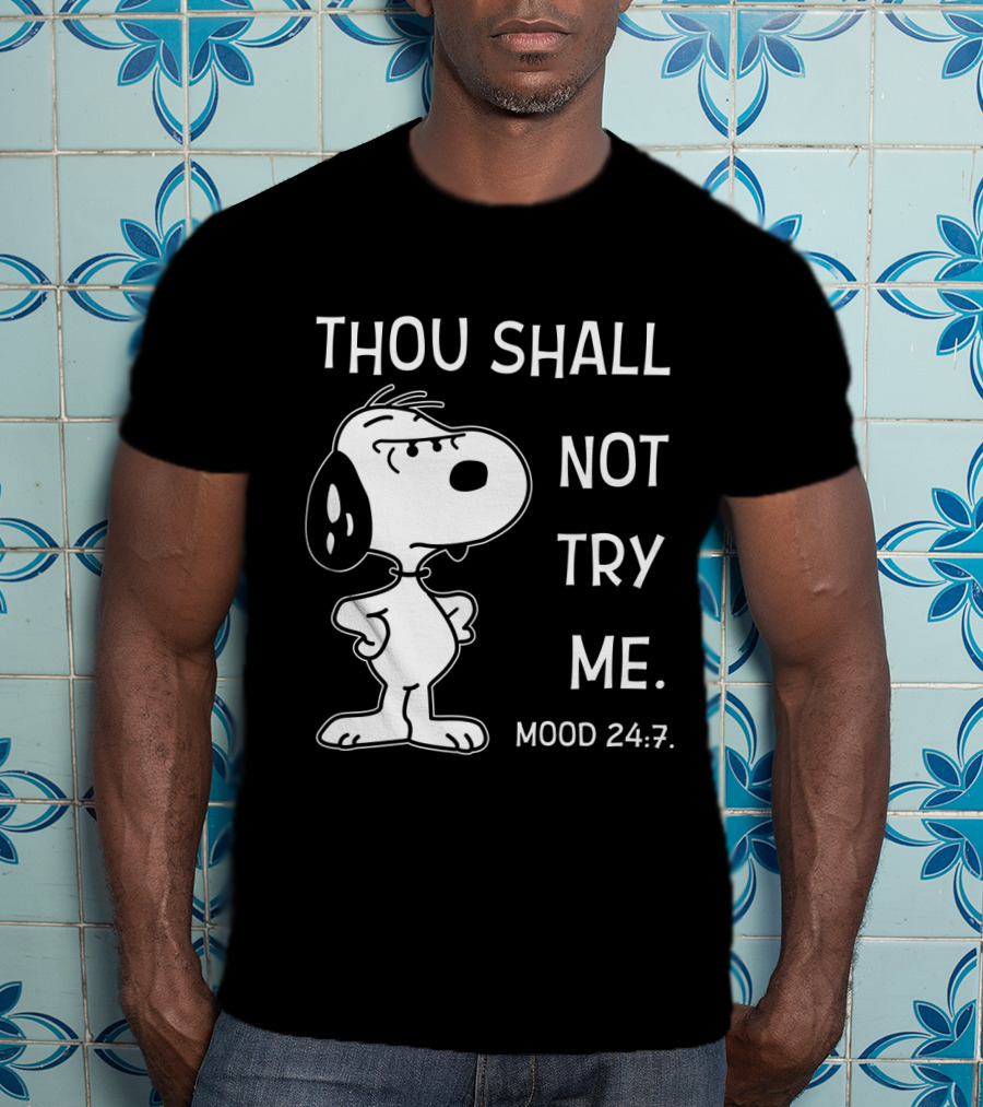 Thou Shall Not Try Me Mood 24 7 Snoopy Peanuts T-Shirt