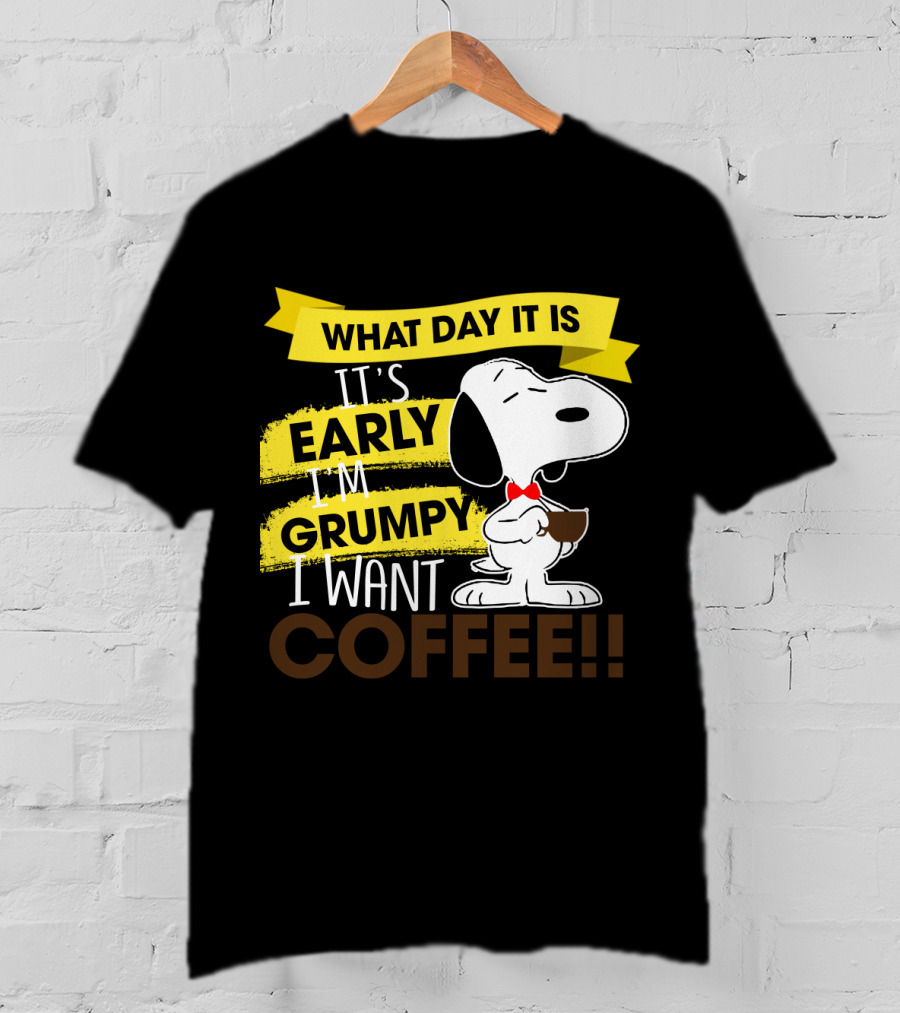 Snoopy I Don't Care What Day It Is It's Early I'm Grumpy I Want Coffee Peanuts T-Shirt