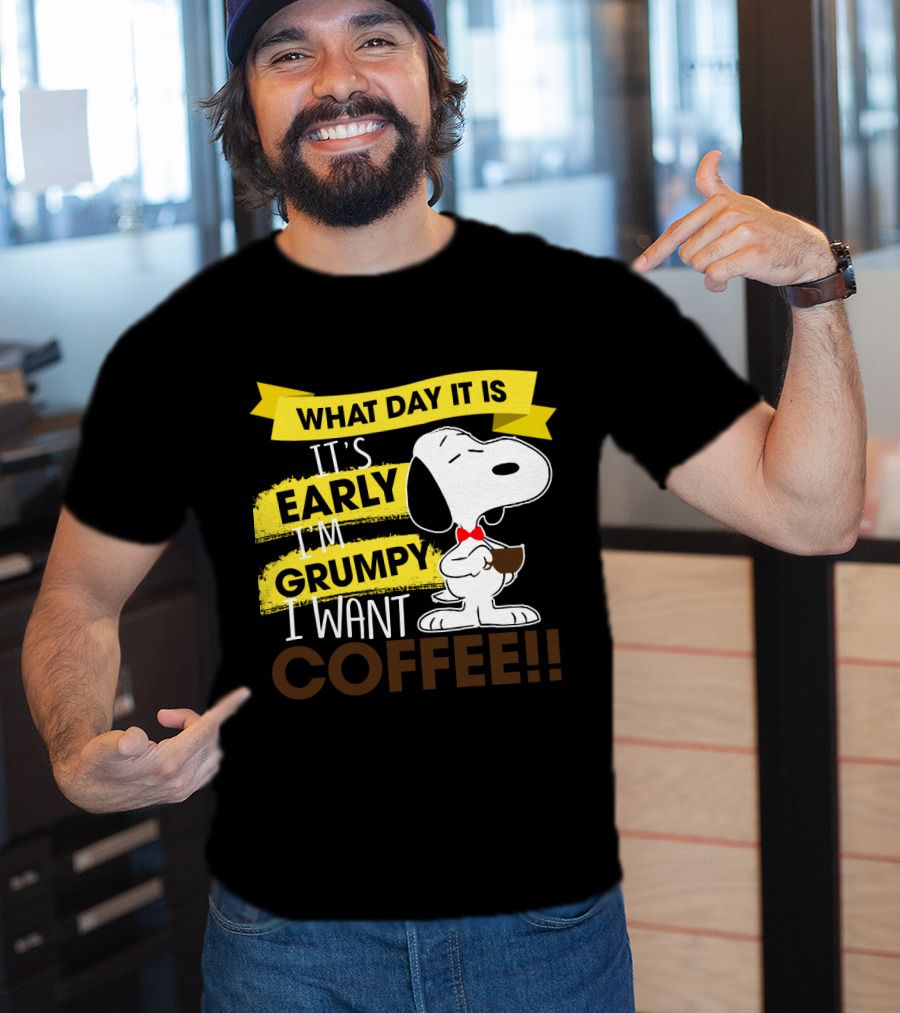 Snoopy I Don't Care What Day It Is It's Early I'm Grumpy I Want Coffee Peanuts T-Shirt