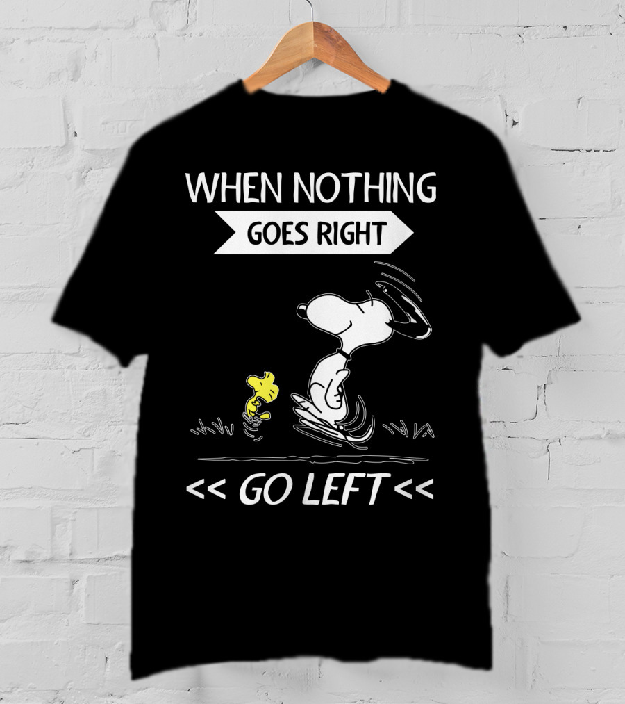 When Nothing Goes Right Go Left Snoopy Peanuts Movie Positive Message T-Shirt