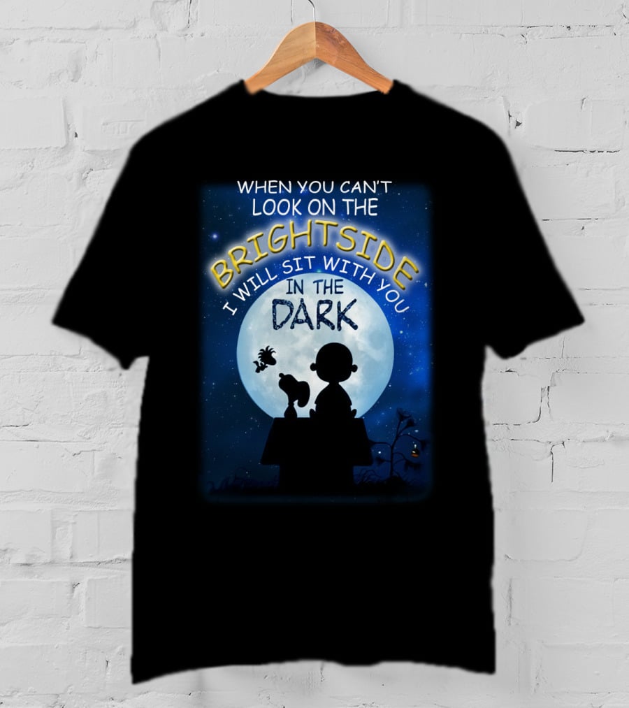 When You Can't Look On The Bright Side I Will Sit With You In The Dark Snoopy Peanuts Moonlight T-Shirt