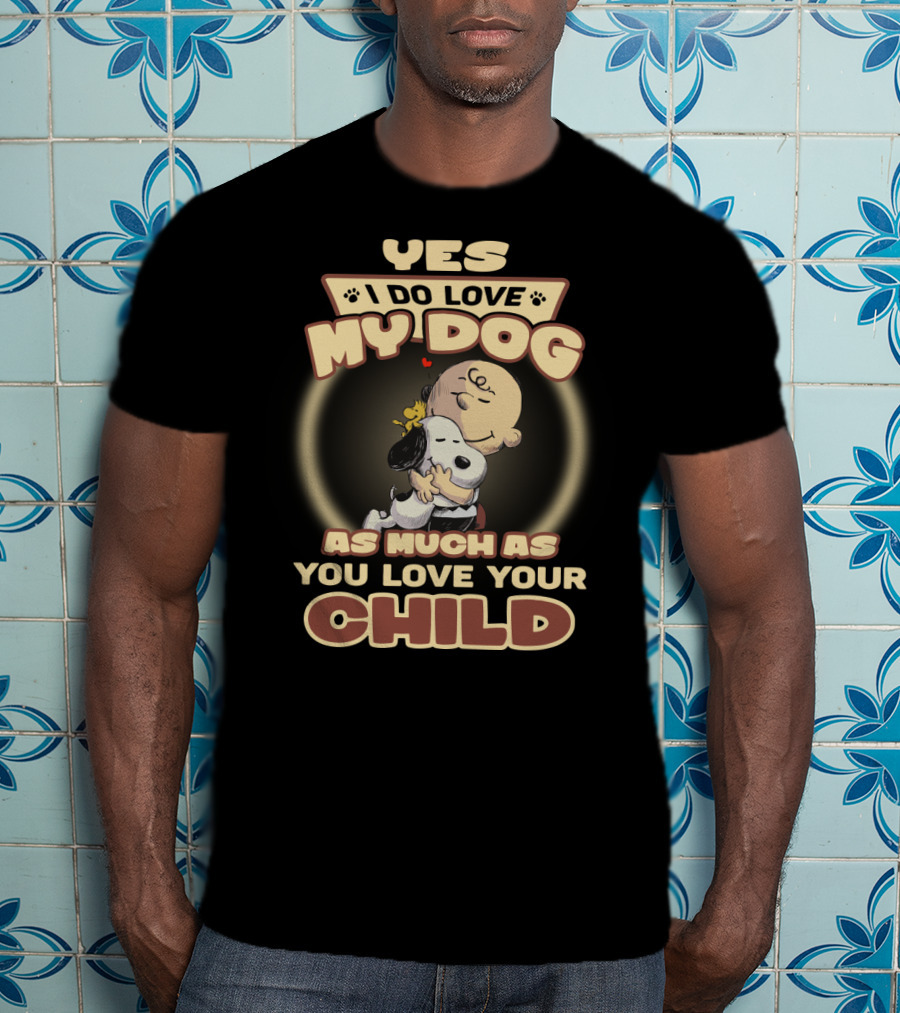 Yes I Do Love My Dog As Much As You Love Your Child Snoopy And Charlie Hugging T-Shirt
