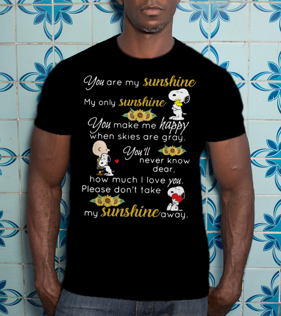You Are My Sunshine My Only Sunshine Snoopy Charlie Brown Sunflowers Peanuts Movie T-Shirt