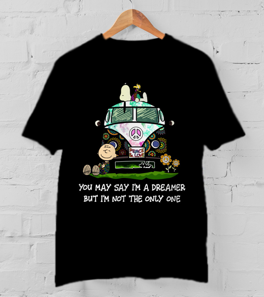 Hippie Snoopy Peace And Love Dreamer The Peanuts Movie You May Say I'm A Dreamer But I'm Not The Only One T-Shirt