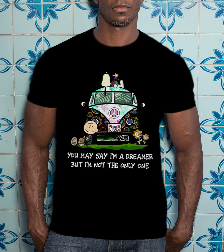 Hippie Snoopy Peace And Love Dreamer The Peanuts Movie You May Say I'm A Dreamer But I'm Not The Only One T-Shirt