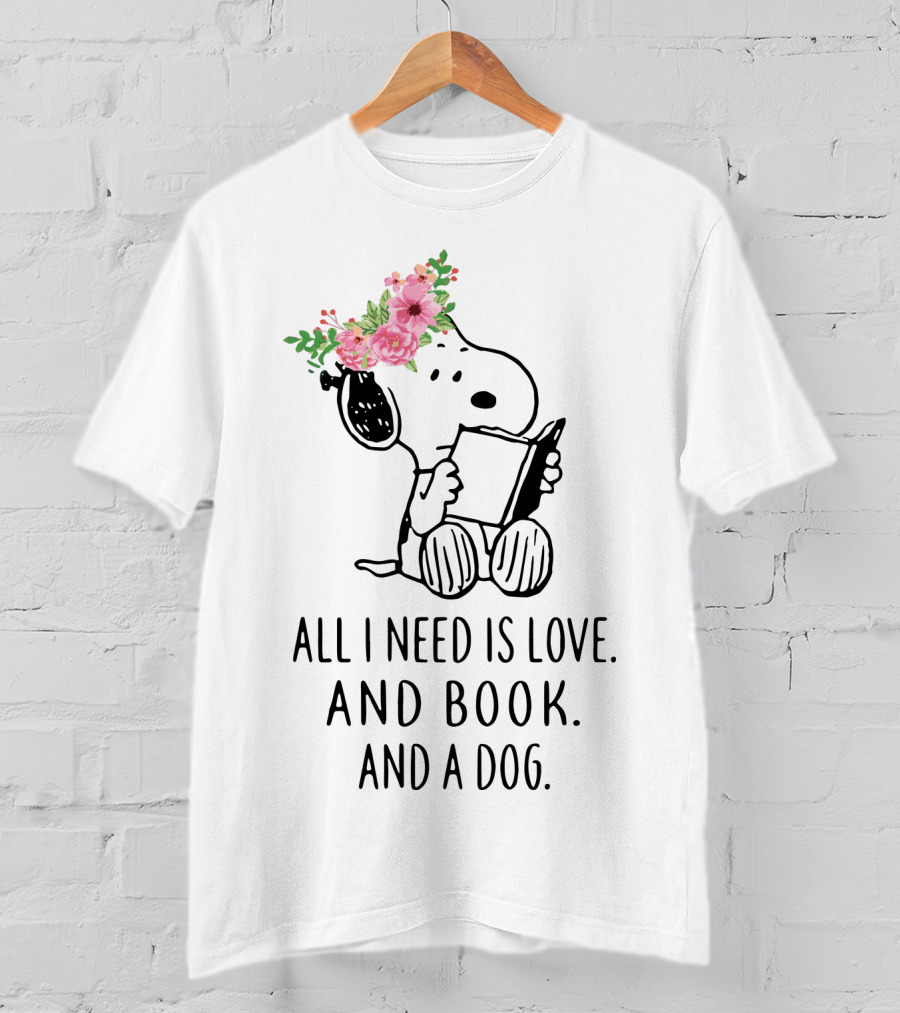 All I Need Is Love And Book And A Dog Snoopy The Peanuts Movie T-Shirt