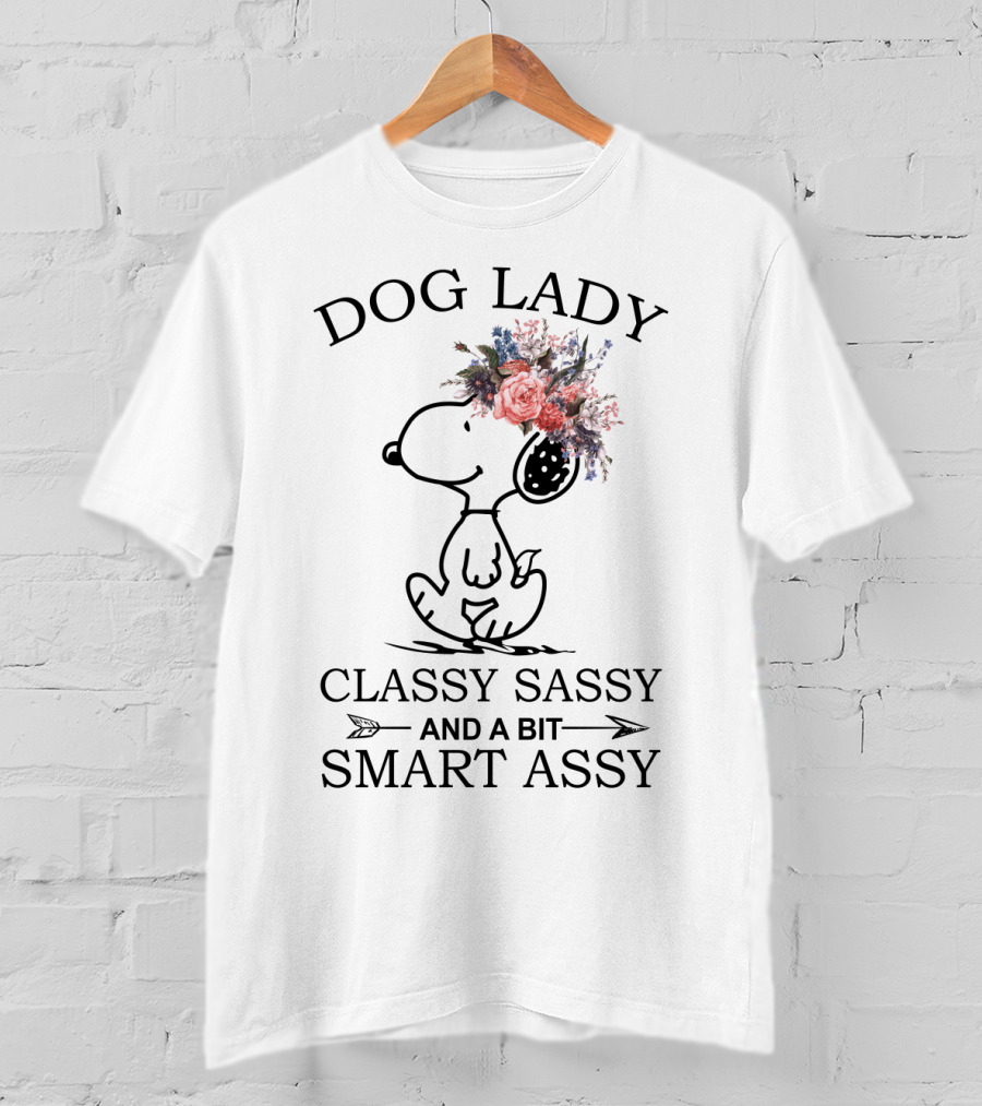 Dog Lady Snoopy Classy Sassy And A Bit Smart Assy Peanuts Movie T-Shirt