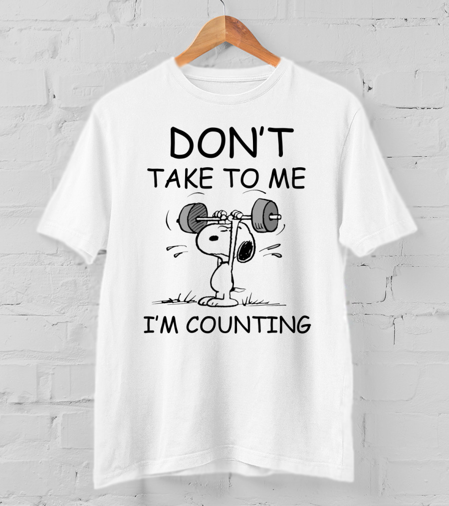 Don't Take To Me I'm Counting Snoopy Lifting Weights Peanuts Movie T-Shirt
