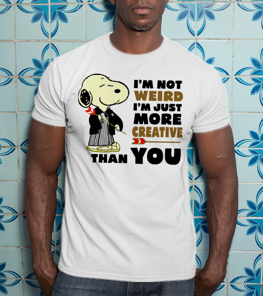 I'm Not Weird I'm Just More Creative Than You Snoopy Peanuts T-Shirt