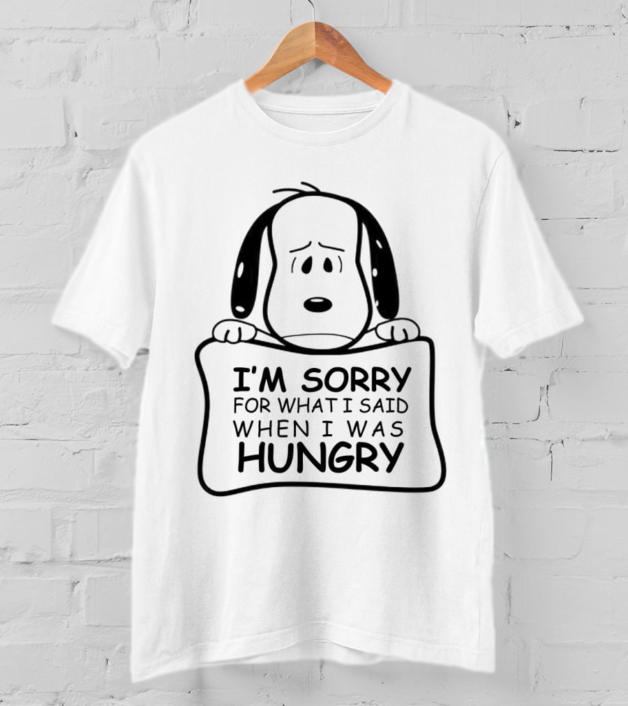 I'm Sorry For What I Said When I Was Hungry Snoopy Peanuts T-Shirt