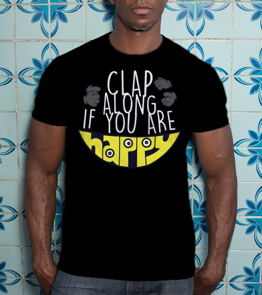 Clap Along If You Are Happy Minions Despicable Me Smile T-Shirt