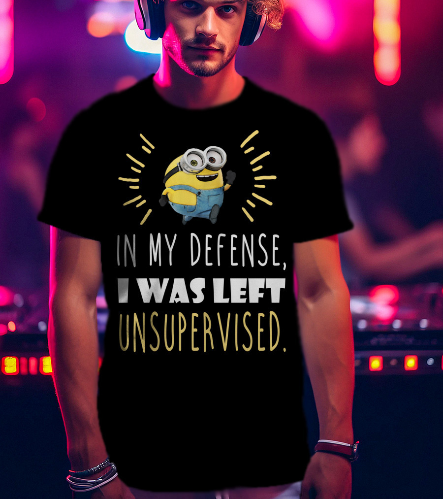 In My Defense I Was Left Unsupervised Minions Despicable Me T-Shirt
