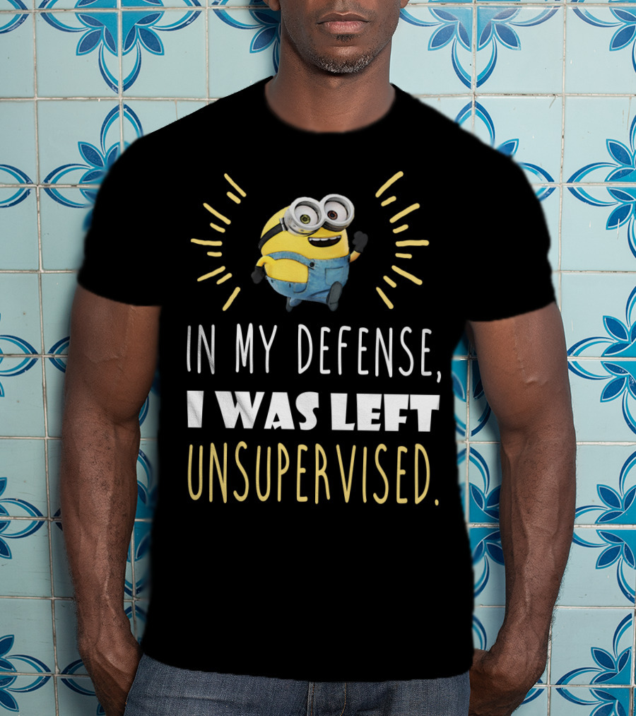 In My Defense I Was Left Unsupervised Minions Despicable Me T-Shirt