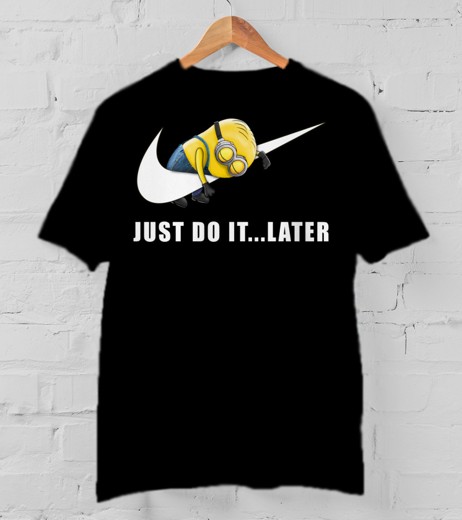 Despicable Me Minions Just Do It Later T-Shirt