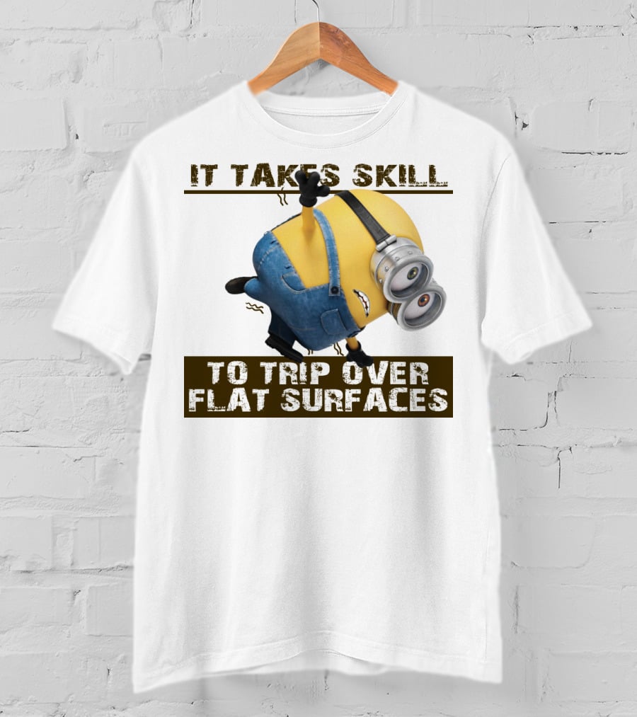 It Takes Skill To Trip Over Flat Surfaces Minions Despicable Me T-Shirt