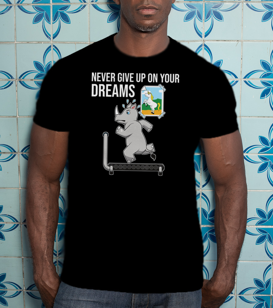Never Give Up On Your Dreams Rhino Unicorn Treadmill Motivation T-Shirt