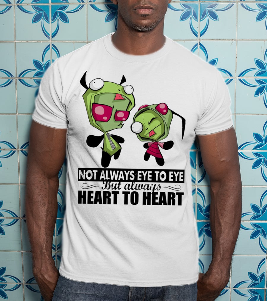 Not Always Eye To Eye But Always Heart To Heart Gir Invader Zim T-Shirt