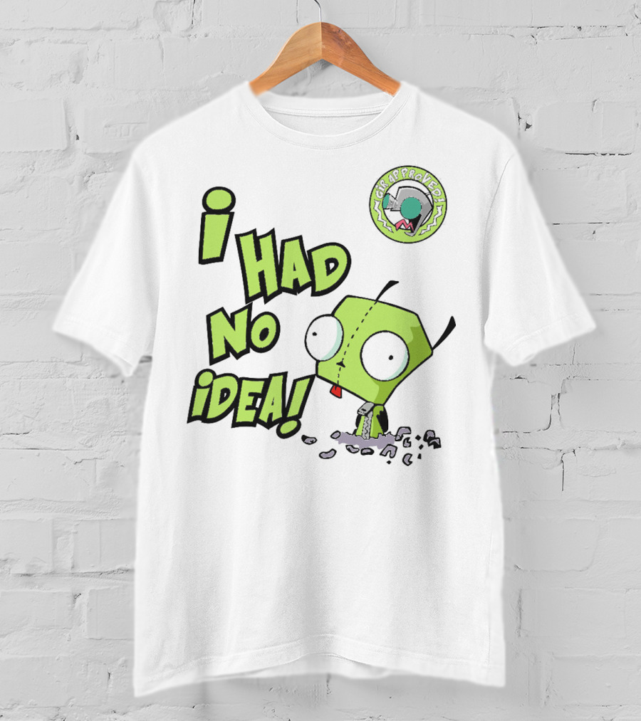 I Had No Idea Funny GIR Approved Invader Zim T-Shirt