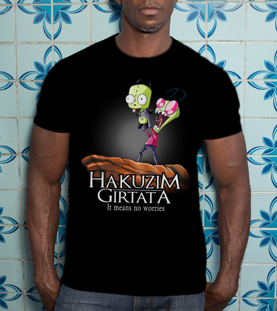 Hakuzim Girtata Gir Invader Zim It Means No Worries T-Shirt