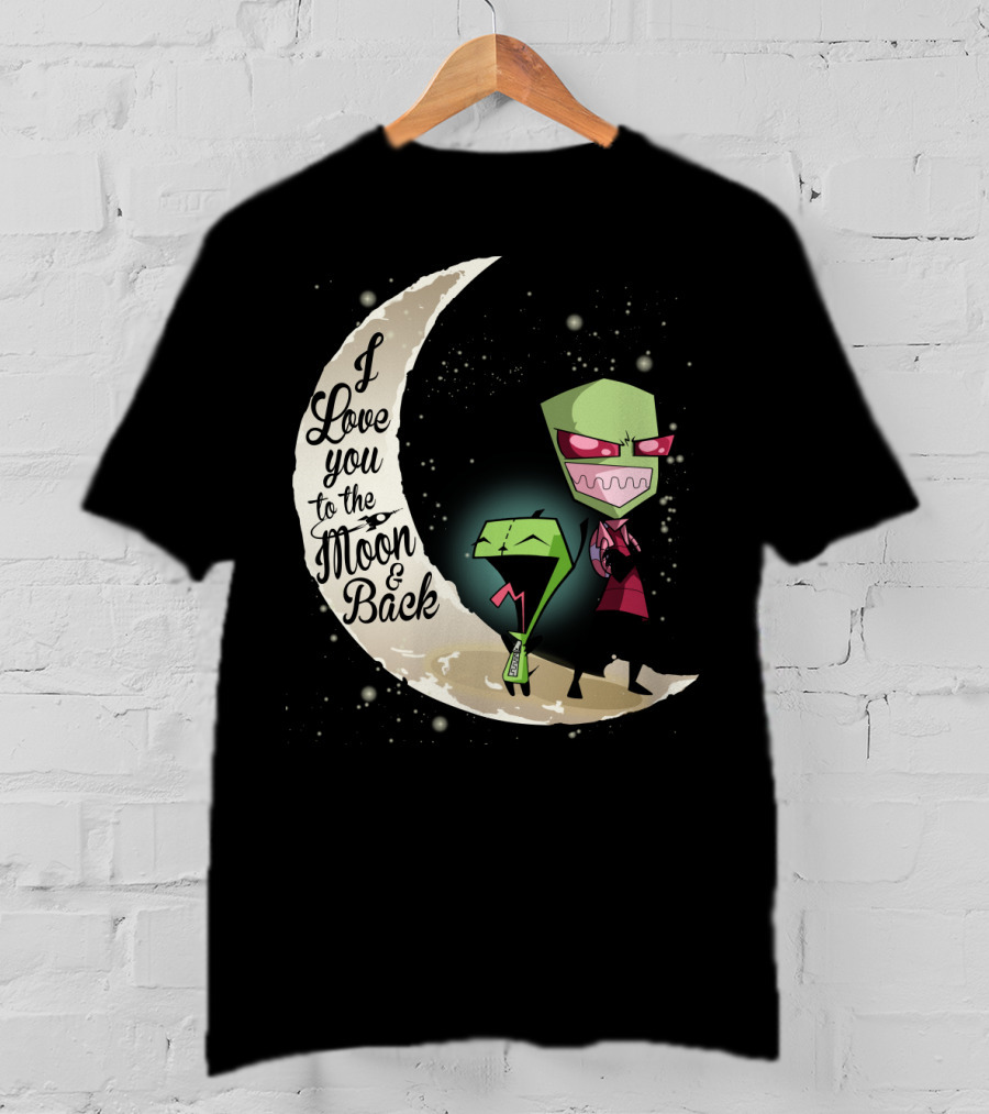 I Love You To The Moon And Back Gir And Invader Zim Moon T-Shirt