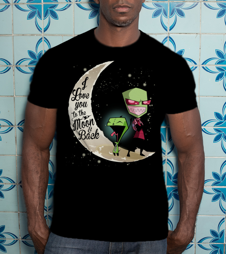 I Love You To The Moon And Back Gir And Invader Zim Moon T-Shirt