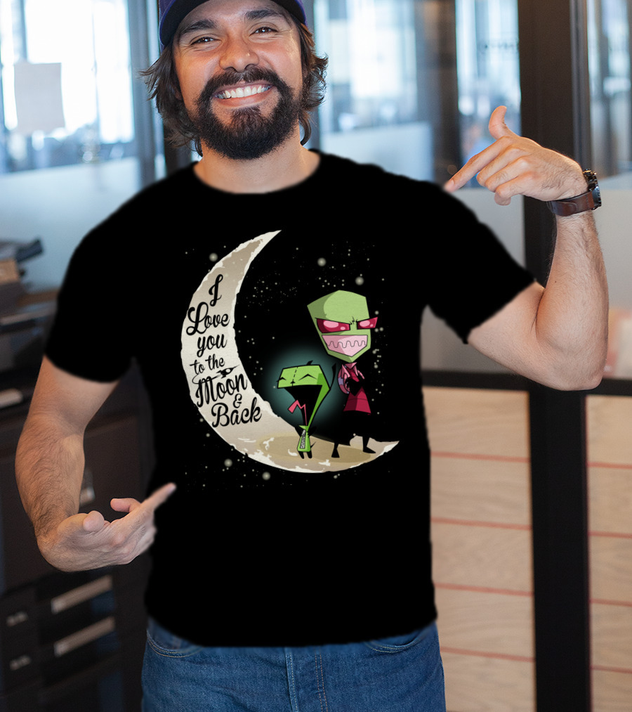 I Love You To The Moon And Back Gir And Invader Zim Moon T-Shirt