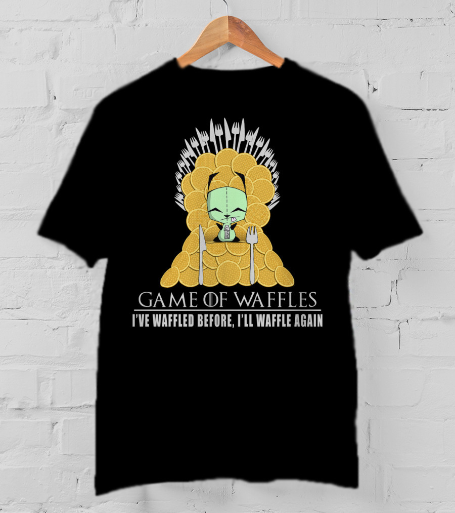 Game Of Waffles I've Waffled Before I'll Waffle Again Gir Invader Zim T-Shirt