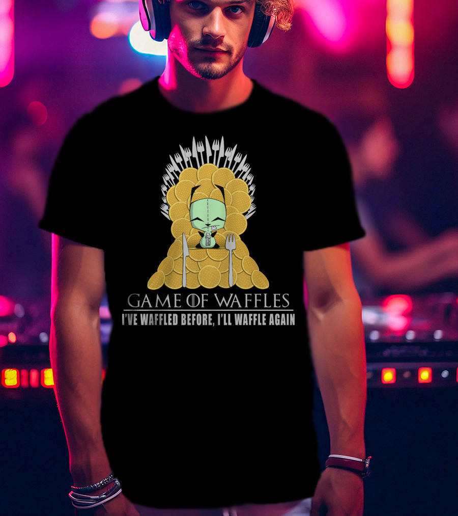 Game Of Waffles I've Waffled Before I'll Waffle Again Gir Invader Zim T-Shirt