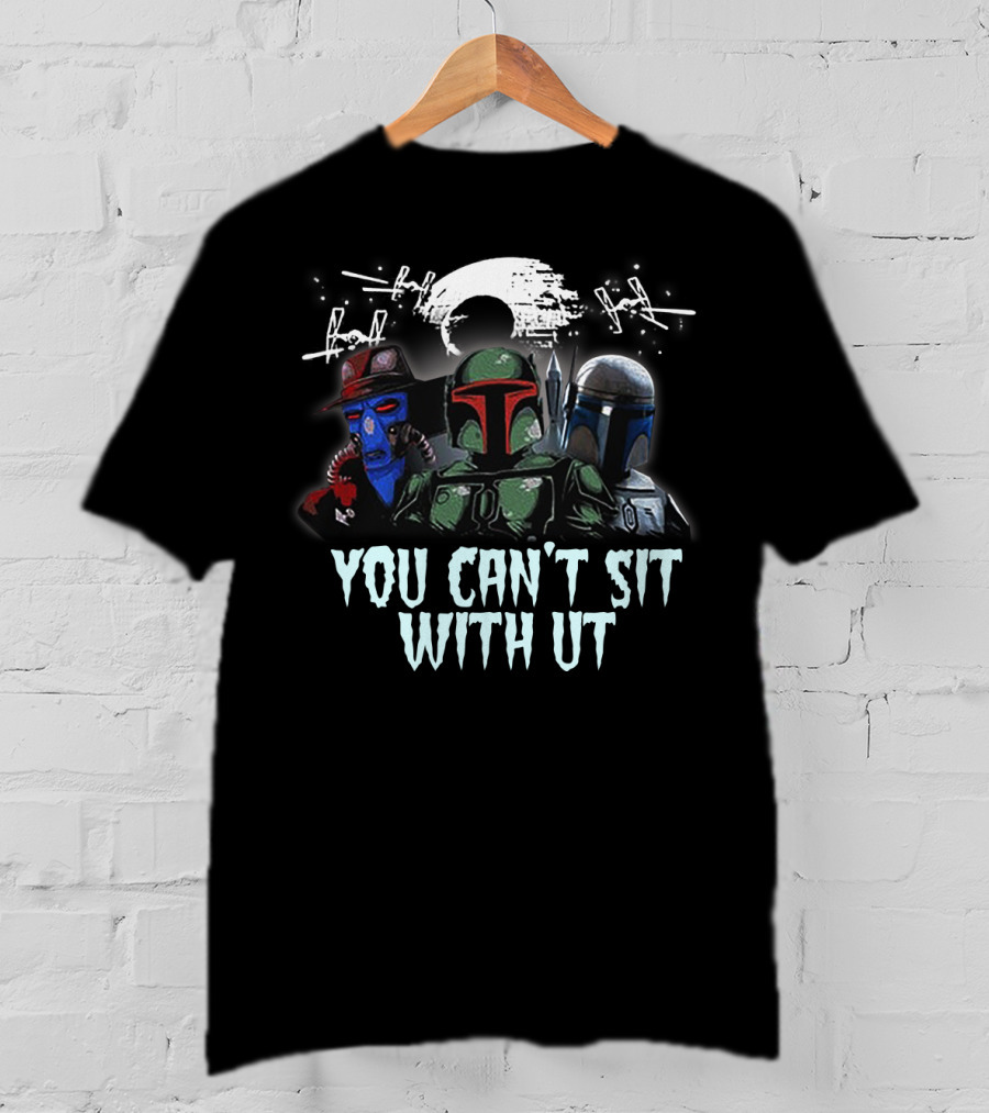 You Can't Sit With Us Boba Fett Star Wars TIE Fighters Moon Mandalorian Cad Bane T-Shirt