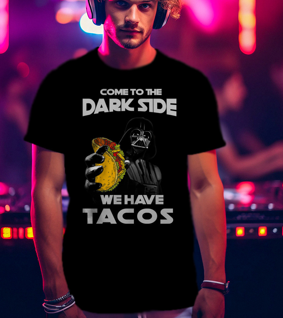 Come To The Dark Side We Have Tacos Vader Holding Taco T-Shirt