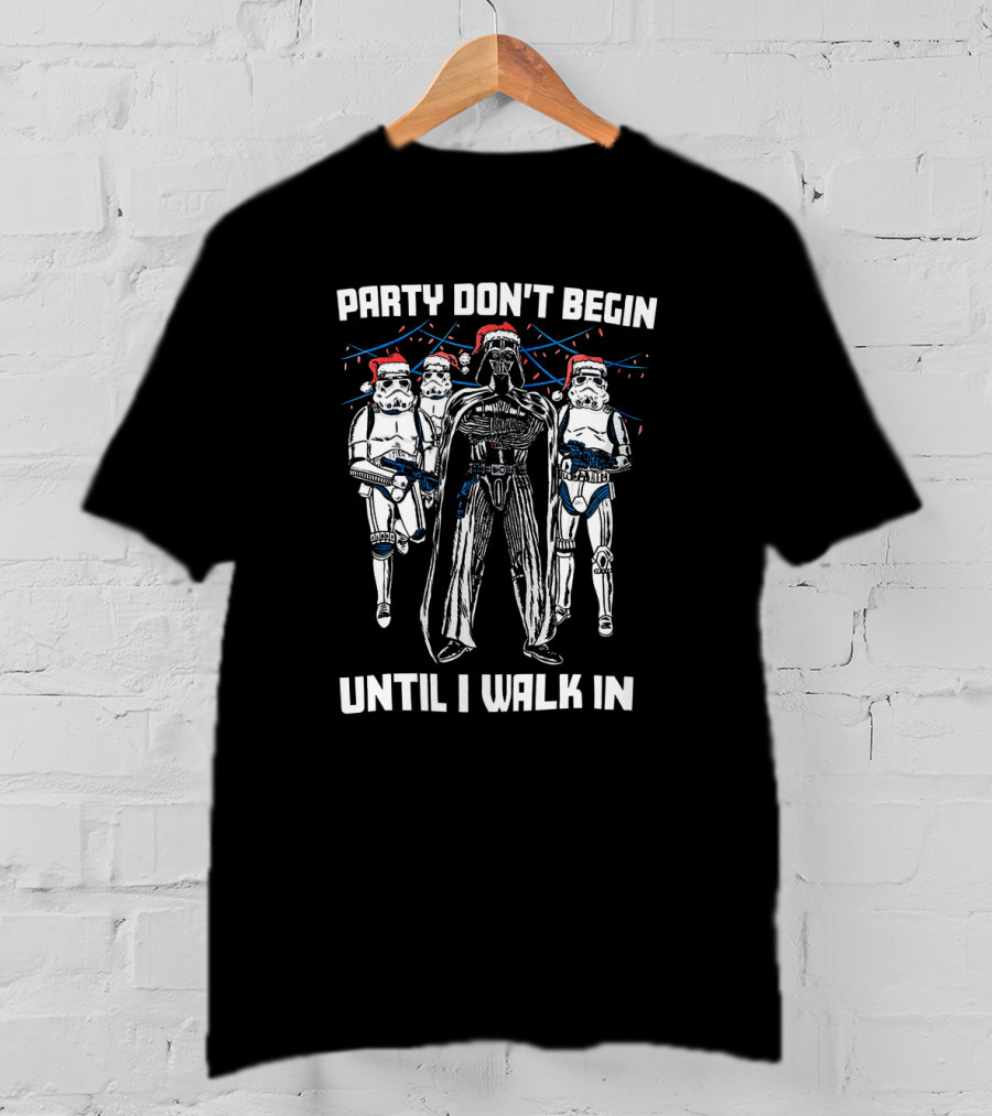 Party Don't Begin Until I Walk In Darth Vader Santa Stormtroopers Star Wars T-Shirt