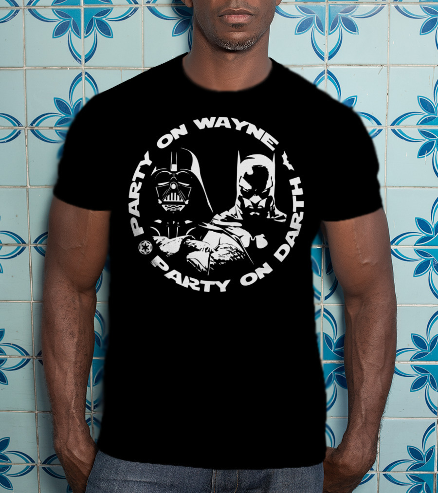 Party On Wayne Party On Darth Vader Star Wars Batman Crossover T-Shirt