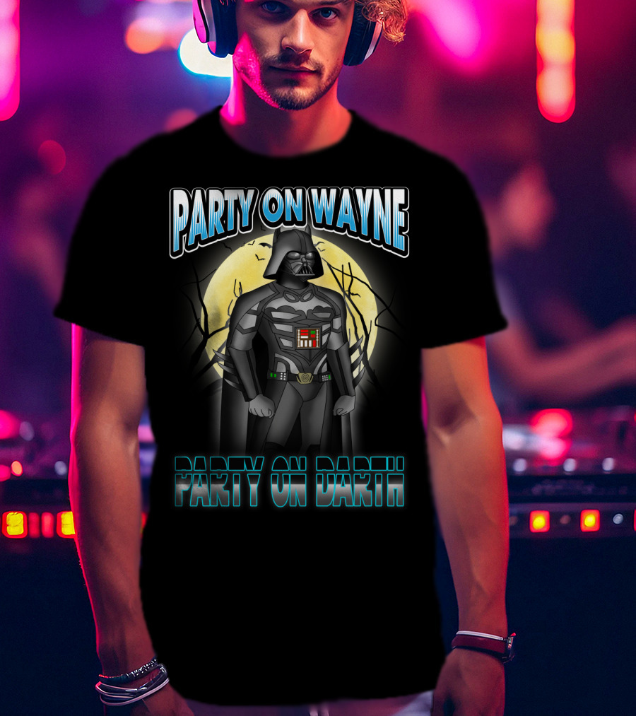 Party On Wayne Party On Darth Vader Star Wars Mashup T-Shirt
