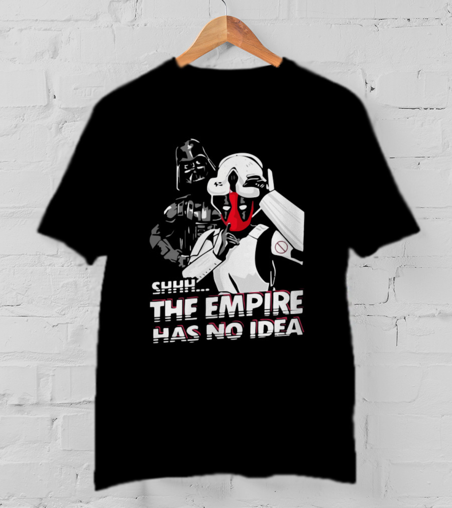 SHHH Darth Vader Star Wars The Empire Has No Idea T-Shirt