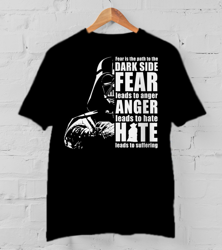 Fear Dark Side Anger Hate Suffering Darth Vader Star Wars T-Shirt
