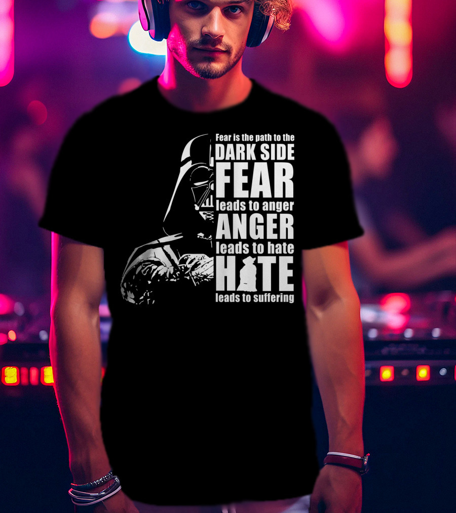 Fear Dark Side Anger Hate Suffering Darth Vader Star Wars T-Shirt