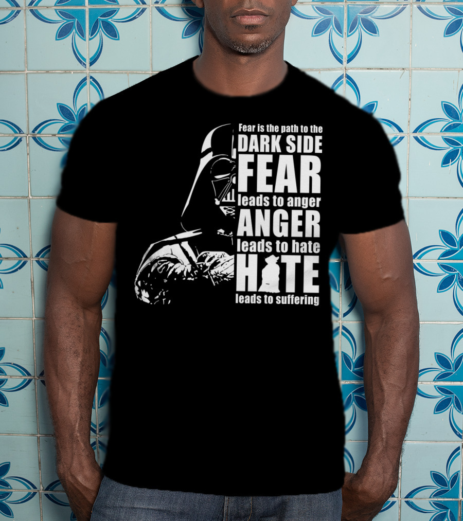 Fear Dark Side Anger Hate Suffering Darth Vader Star Wars T-Shirt