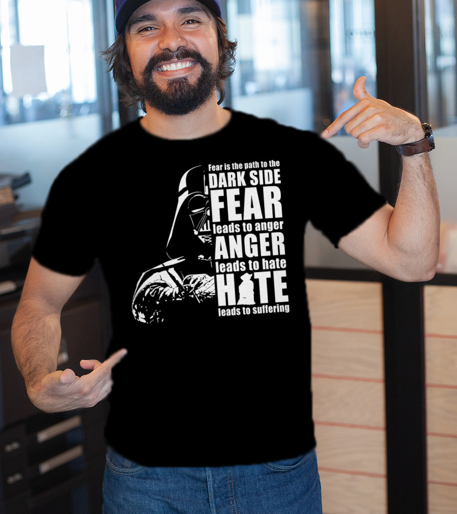 Fear Dark Side Anger Hate Suffering Darth Vader Star Wars T-Shirt