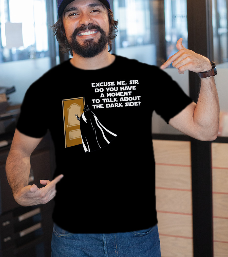 Excuse Me Sir Do You Have A Moment To Talk About The Dark Side Door Knock T-Shirt