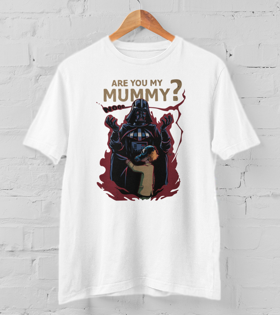 Are You My Mummy Darth Vader Star Wars Noooo T-Shirt