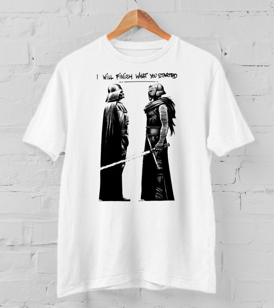 I Will Finish What You Started Darth Vader Kylo Ren Star Wars T-Shirt