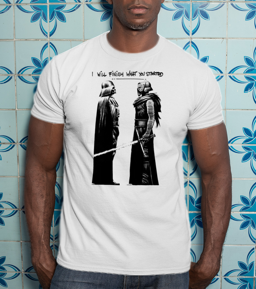 I Will Finish What You Started Darth Vader Kylo Ren Star Wars T-Shirt