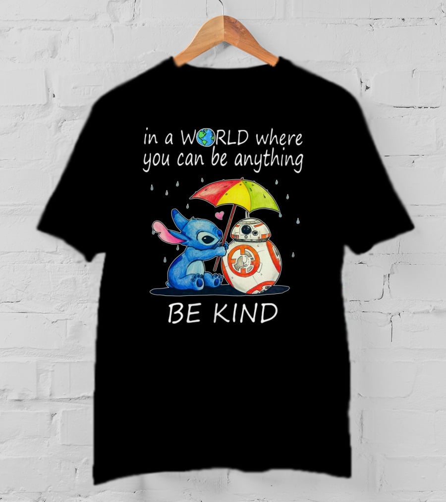 In A World Where You Can Be Anything Be Kind BB-8 And Stitch Under Umbrella T-Shirt