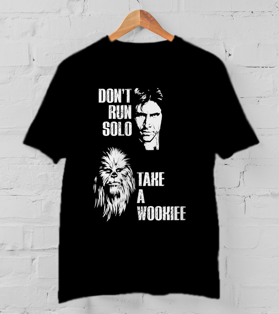 Don't Run Solo Take A Wookiee Han Solo Chewbacca Star Wars T-Shirt