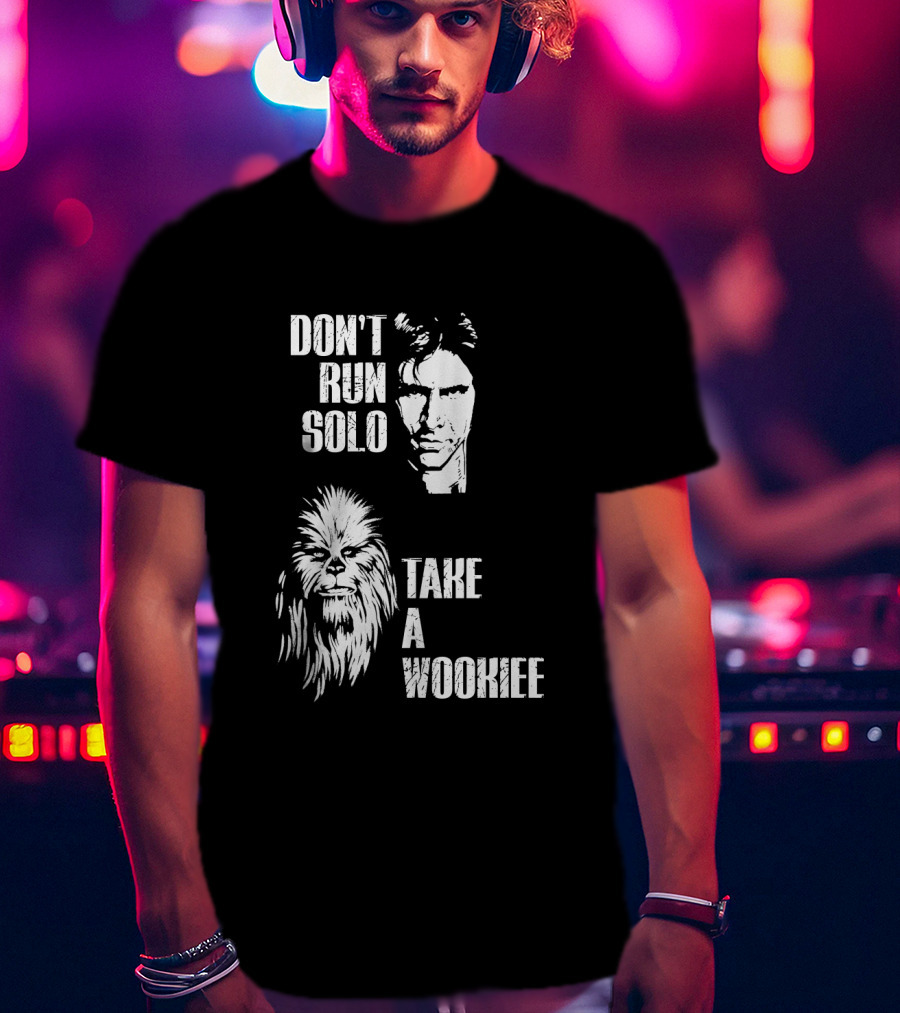 Don't Run Solo Take A Wookiee Han Solo Chewbacca Star Wars T-Shirt