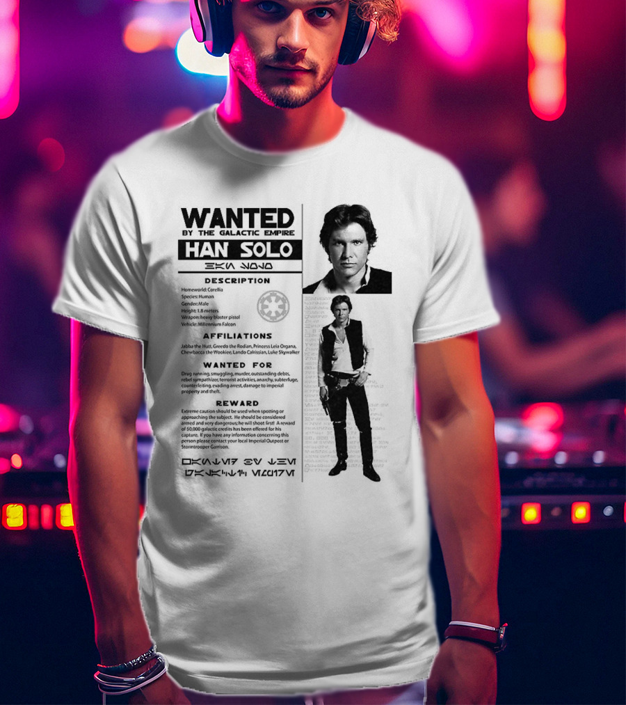 Wanted By The Galactic Empire Han Solo Description Affiliations Reward T-Shirt